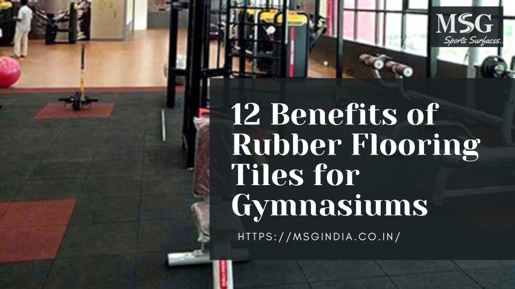 12 Benefits of Rubber Flooring Tiles for Gymnasiums